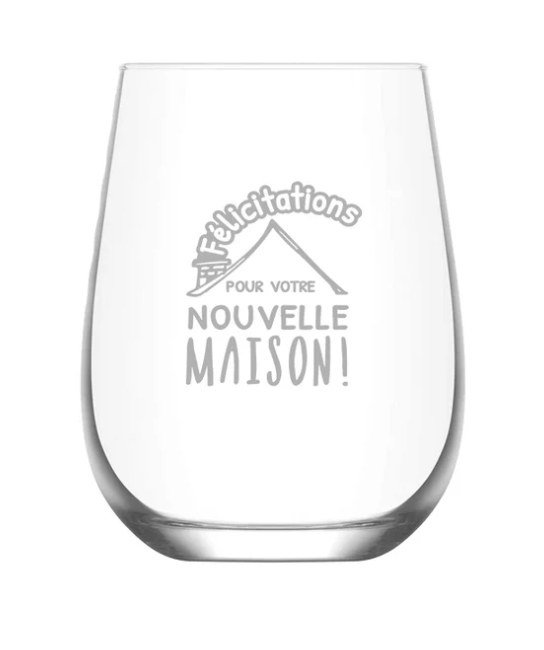 Verre sans pied - Nouvelle maison
